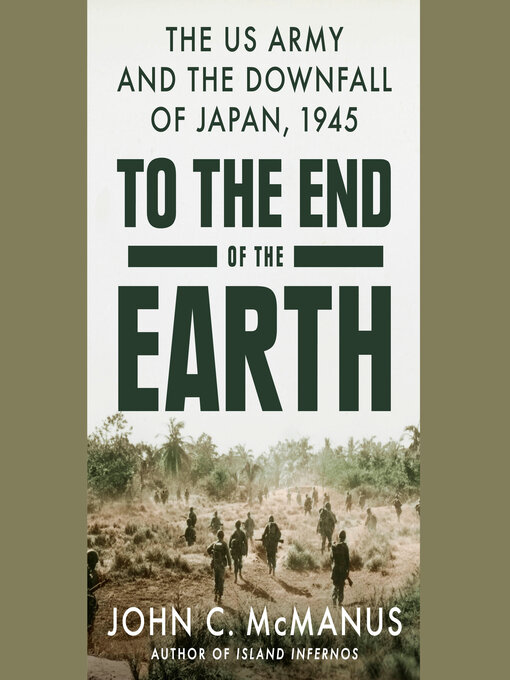 Title details for To the End of the Earth by John C. McManus - Available